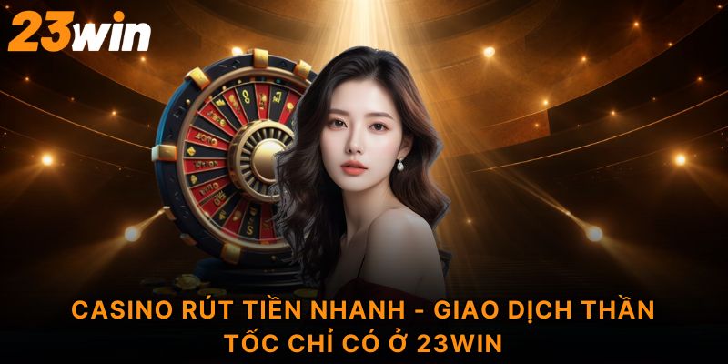 Casino rút tiền nhanh