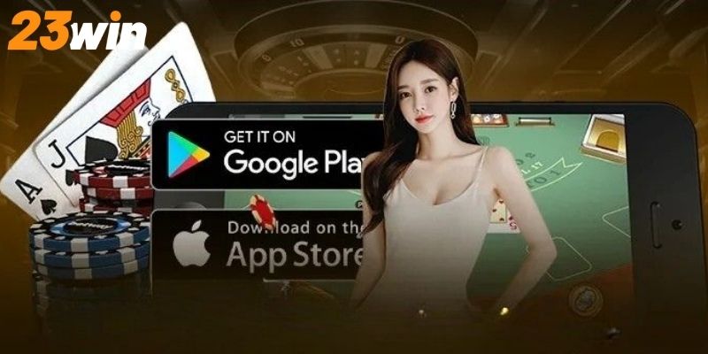 Khái quát những điều kiện cần thiết để tải app 23WIN